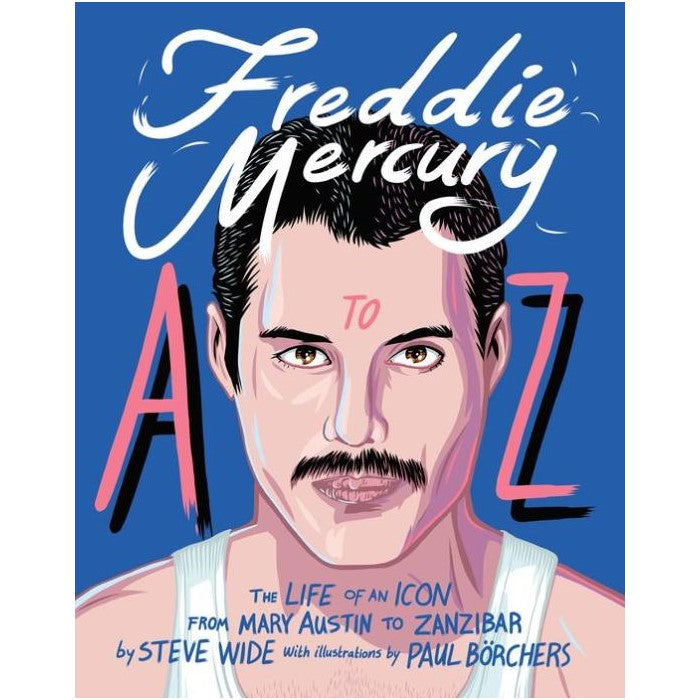 FREDDIE MERCURY A TO Z